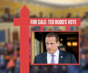 Ted Budd's Vote is For Sale