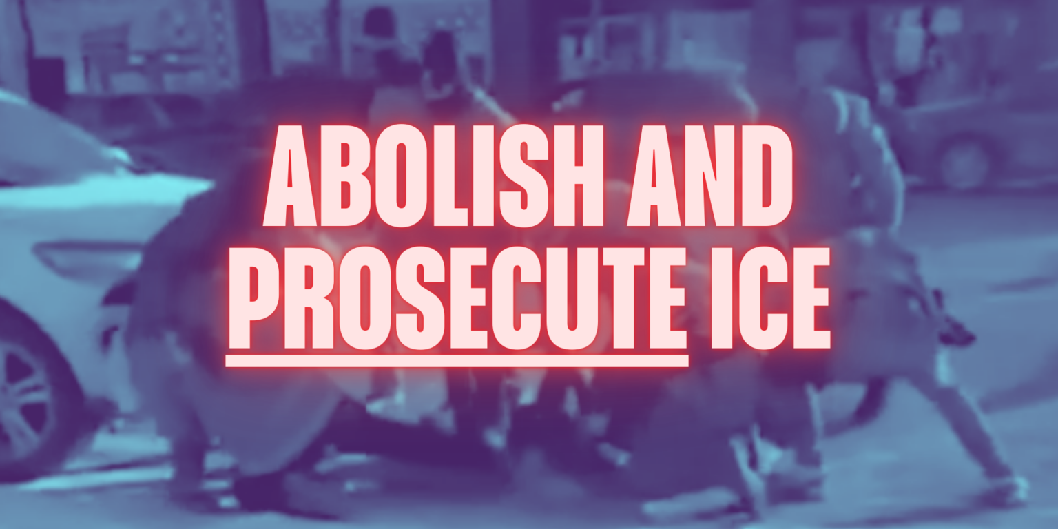 Abolish and Prosecute ICE