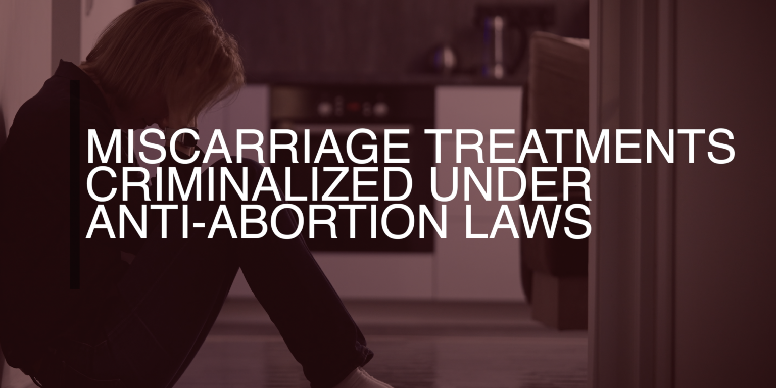 Miscarriage Treatments Criminalized Under Abortion Ban Laws